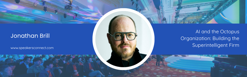 Jonathan Brill - AI and the Octopus Organization_Speakers Connect